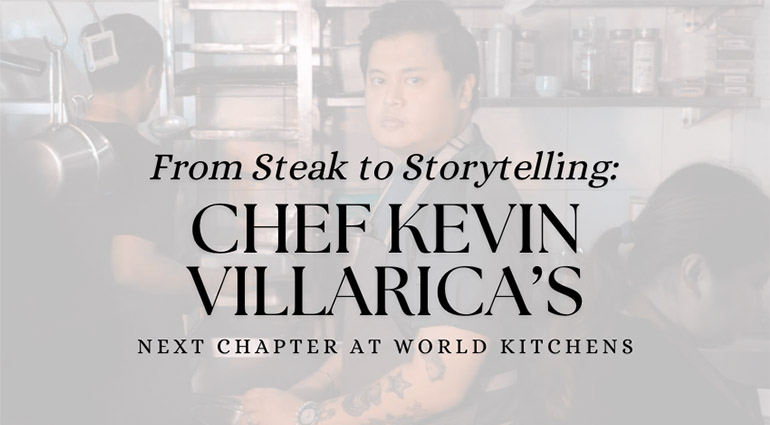 From Steak to Storytelling: Chef Kevin Villarica’s Next Chapter at World Kitchens